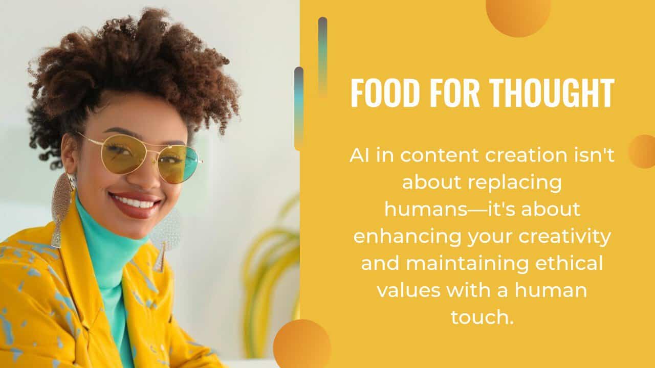 A woman with a vibrant smile, curly hair, and wearing stylish yellow-tinted glasses and large earrings, is dressed in a bright yellow jacket over a turquoise turtleneck. The background is light and modern. To the right, there is a motivational quote on a yellow background: "Food for Thought: AI content strategy isn't about replacing humans—it's about enhancing your creativity and maintaining ethical values with a human touch