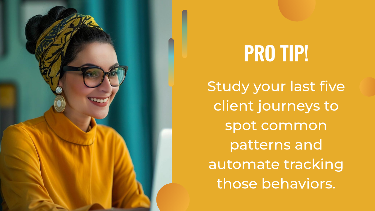 A woman in glasses and a yellow top smiles at a laptop. Text reads: "Pro Tip! Study your last five client journeys to spot common patterns and automate tracking those behaviors.