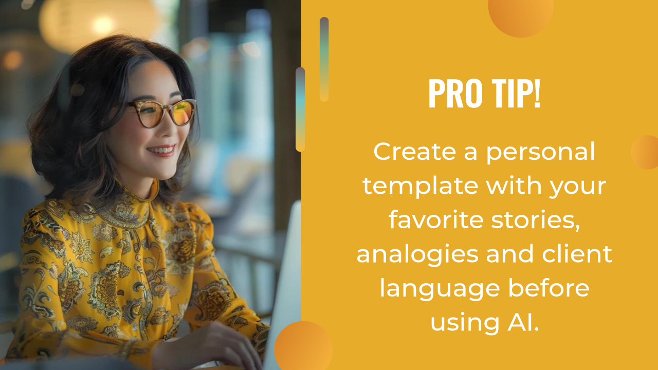 A woman in glasses and a yellow blouse smiles at a computer. Text reads: "Pro tip! For smoother AI content creation, build a personal template with your favorite stories, analogies, and client language before using AI.