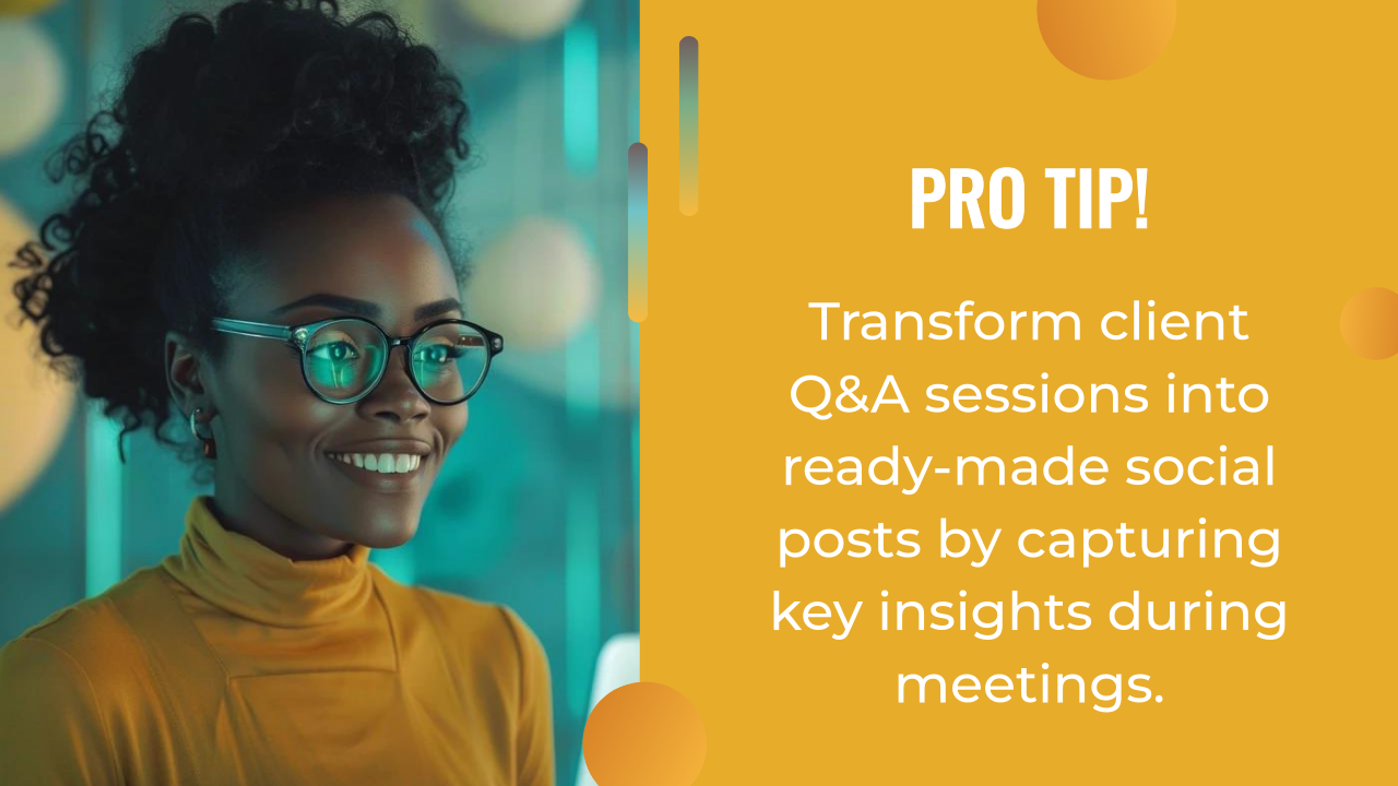 Woman with glasses smiling beside a yellow panel displaying a tip on turning client Q&A sessions into social media posts—capture key insights during meetings to enhance your ai content creation strategy.