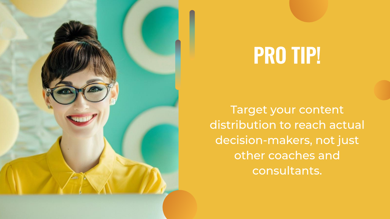 Smiling woman in glasses sits at a desk; text beside her reads: "PRO TIP! Use ai content creation to target your content distribution and reach actual decision-makers, not just other coaches and consultants.