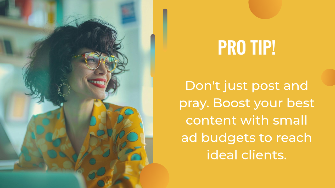 A woman in glasses and a yellow polka-dot shirt smiles, next to a graphic that reads: "Pro Tip! Use an AI content strategy and small ad budgets to boost your best content and reach ideal clients.