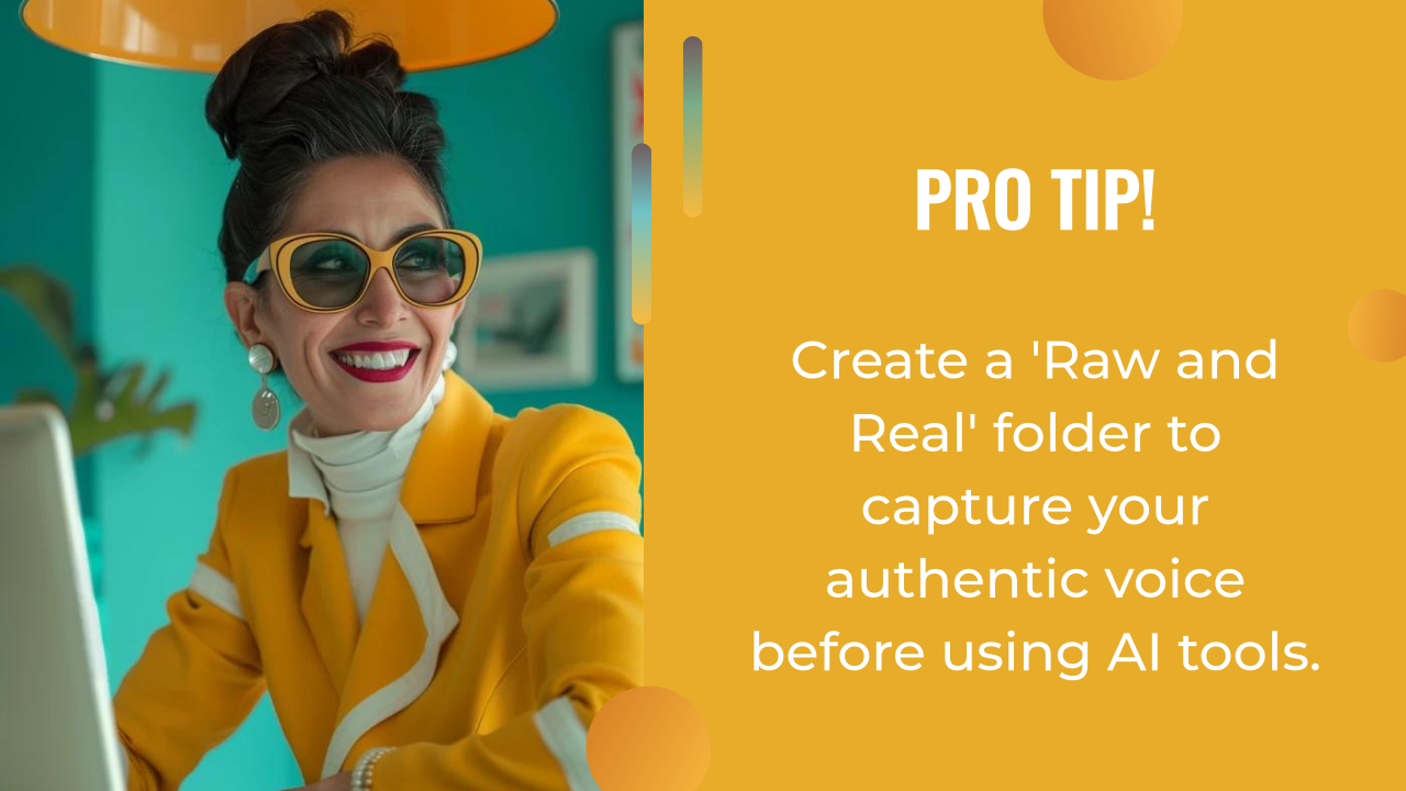 A woman in a yellow suit and sunglasses smiles at a desk; text beside her advises creating a 'Raw and Real' folder to capture authentic voice before refining content with an ai writing assistant.