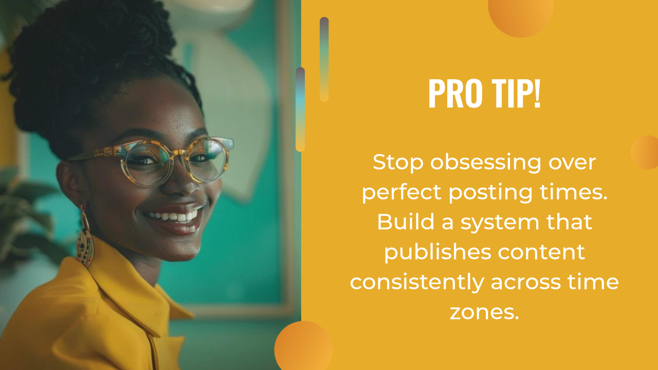 A woman in yellow glasses and a yellow outfit smiles beside a graphic with the text: "Pro Tip! Stop obsessing over perfect posting times. Use AI content creation to publish consistently across time zones.
