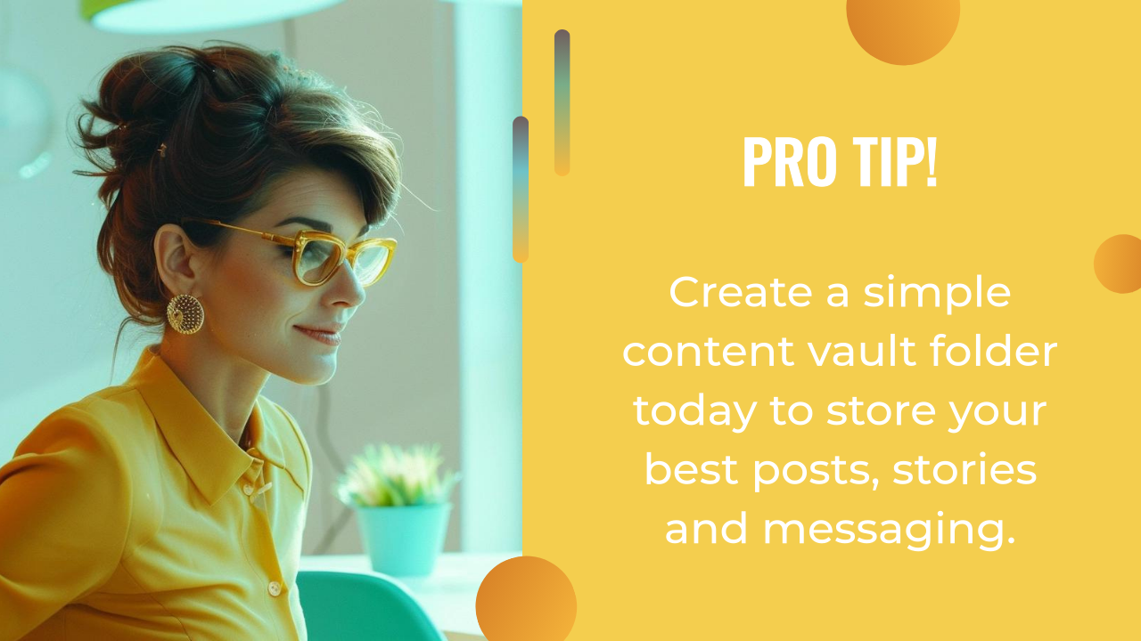 A woman in yellow glasses and shirt sits at a desk; text beside her reads, "Pro Tip! Use an AI writing assistant and create a simple content vault folder to store your best posts, stories, and messaging.