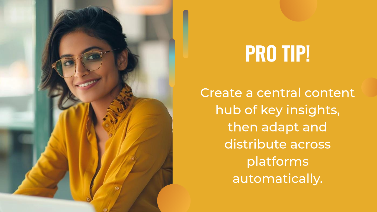 A woman in glasses and a yellow shirt sits at a desk, smiling. Next to her, text reads: "Pro Tip! Use an AI content strategy to create a central hub of key insights, then adapt and distribute across platforms automatically.
