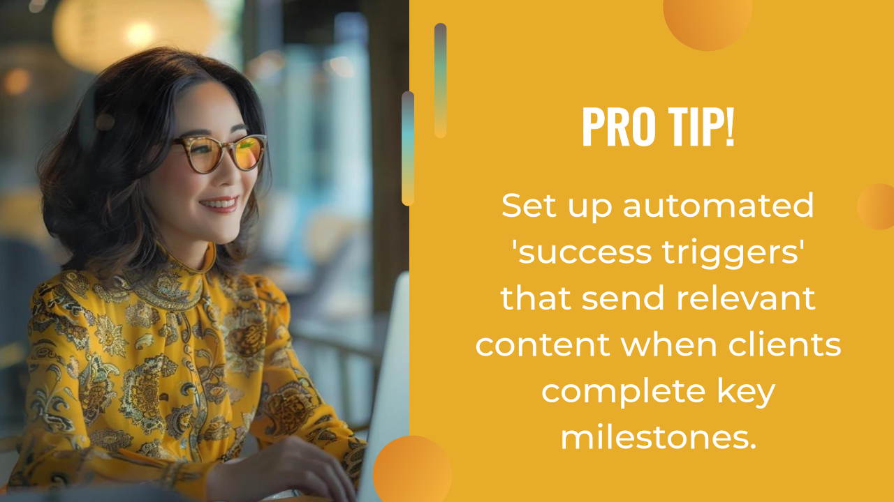 A woman in a yellow patterned top smiles at a laptop. Text reads: "Pro Tip! Set up automated 'success triggers' that send low ticket offer content when clients complete key milestones.